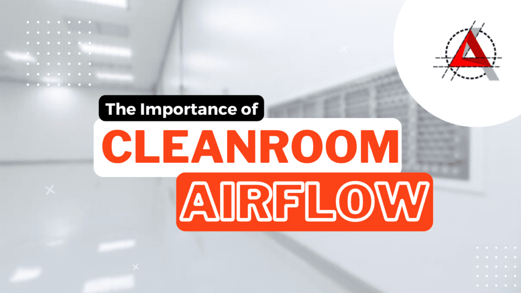 The Importance of Cleanroom Airflow